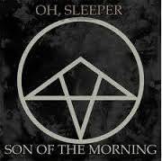 Oh, Sleeper : Son of the Morning - Single